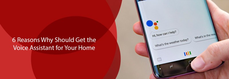 6-reasons-why-should-get-the-voice-assistant-for-your-home-61ae51c9f089d.jpg