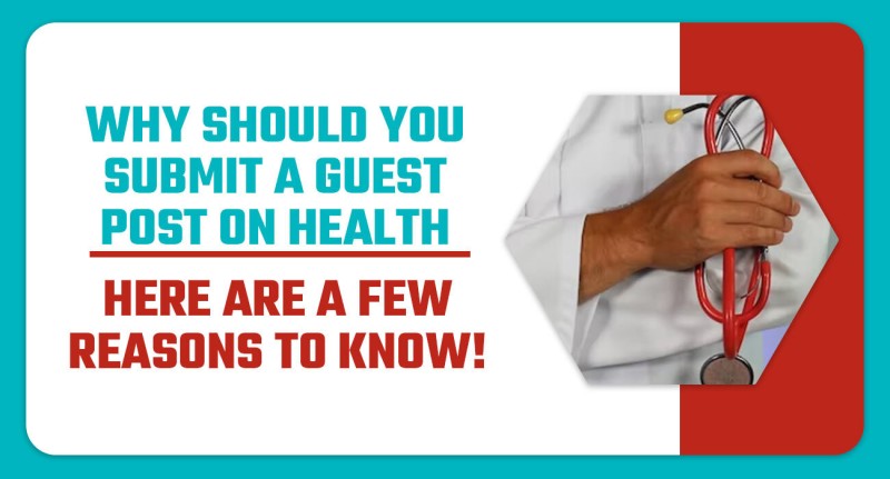 why-should-you-submit-a-guest-post-on-health-here-are-a-few-reasons-to-know-6324d23ad6111.jpg